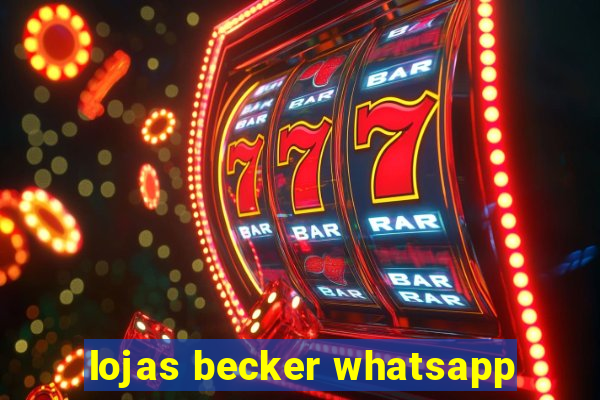 lojas becker whatsapp